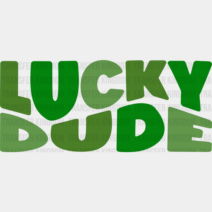Lucky Dude Happy St. Patrick's Day Design - DTF heat transfer