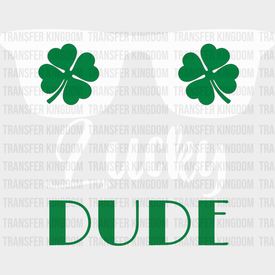 Lucky Dude St. Patrick's Day Design - DTF heat transfer - Transfer Kingdom