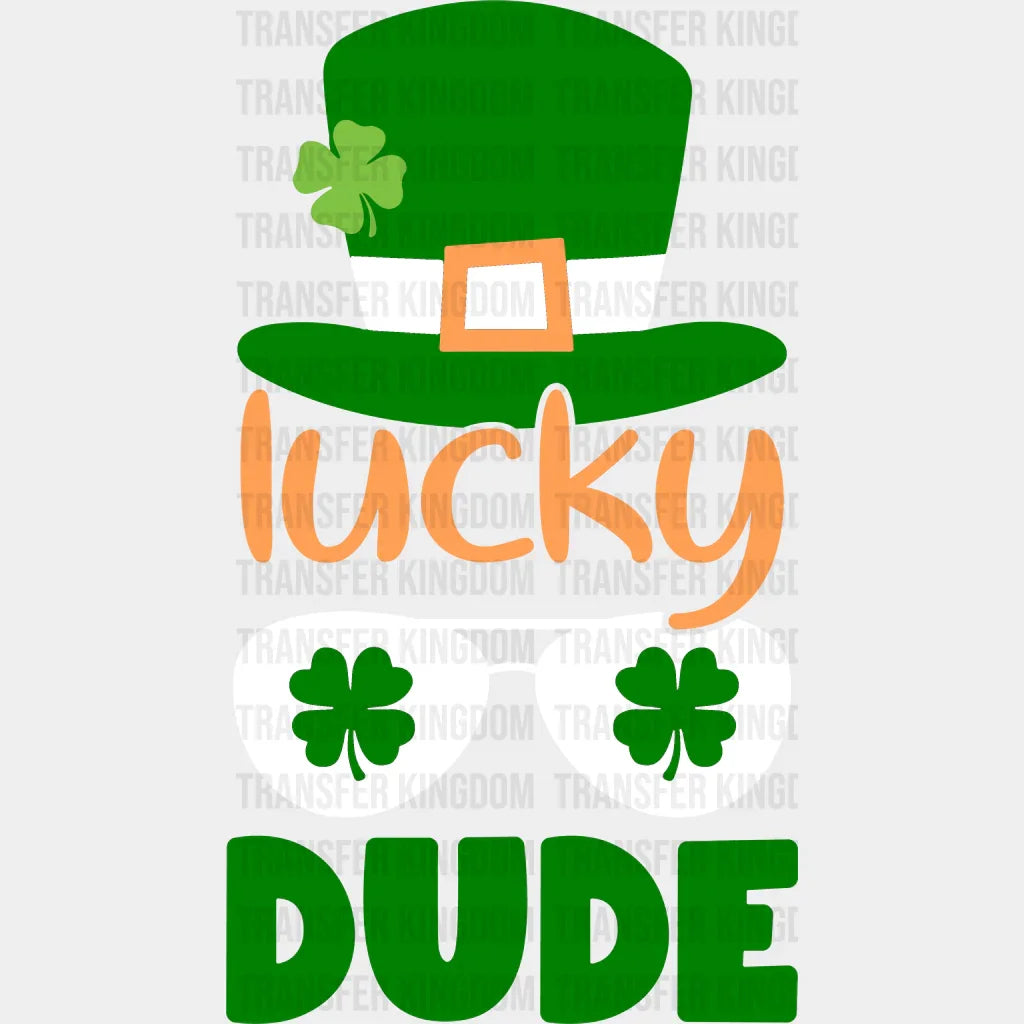Lucky Dude St. Patrick's Day Design - DTF heat transfer - Transfer Kingdom