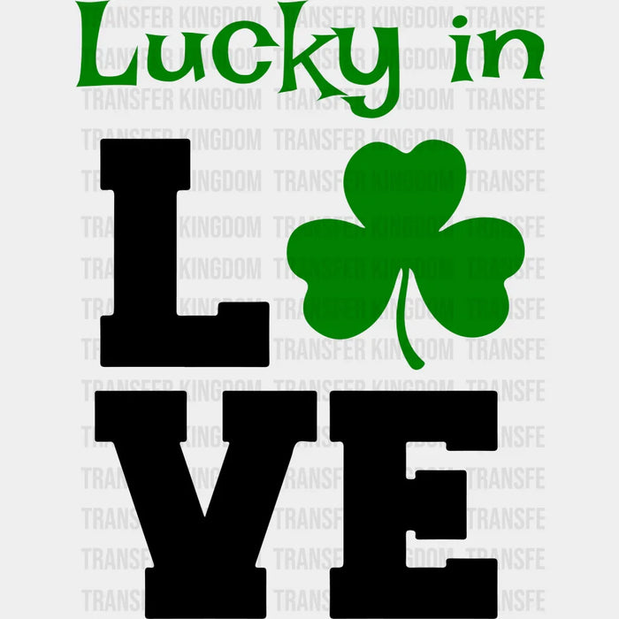 Lucky In LOVE St. Patrick's Day Clover Design - DTF heat transfer