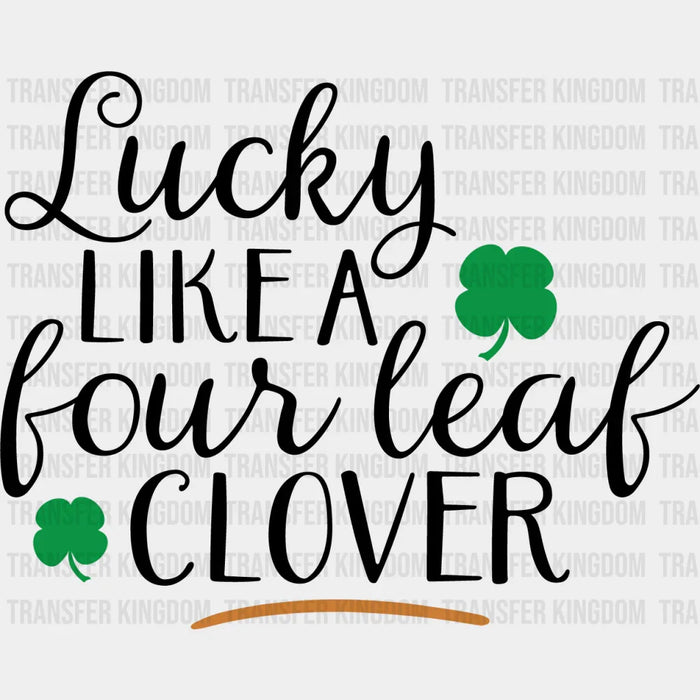 Lucky Like A Four Leaf Clover St. Patrick's Day Design - DTF heat transfer