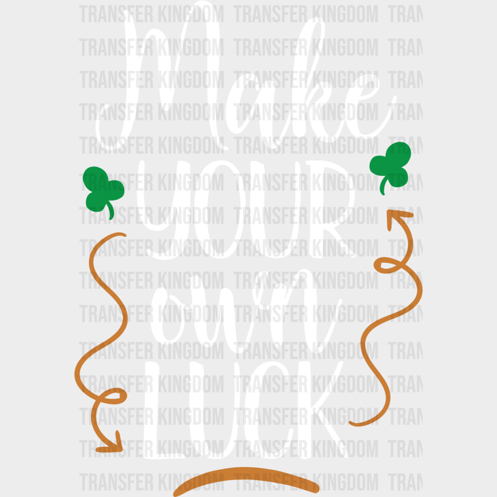 Make Your Own Luck St. Patrick's Day Design - DTF heat transfer - Transfer Kingdom