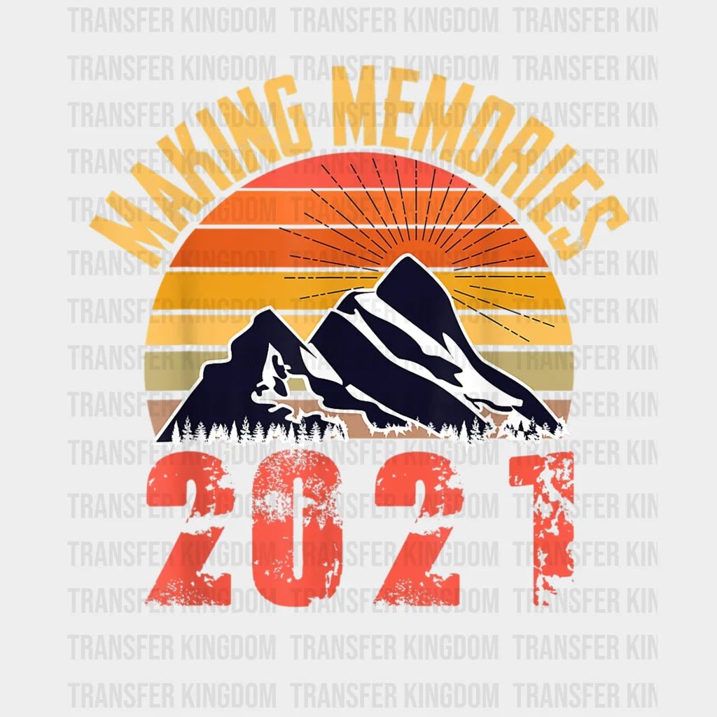 Making Memories 2021 - Family Vacation Hiking Camping Trip Design Dtf Heat Transfer