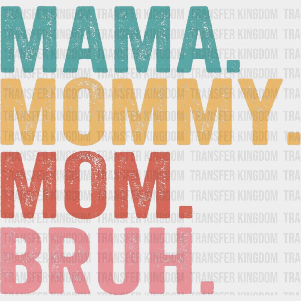 Mama Mommy Mom Bruh - Mothers Day - Funny Mom - Design - DTF heat transfer - Transfer Kingdom