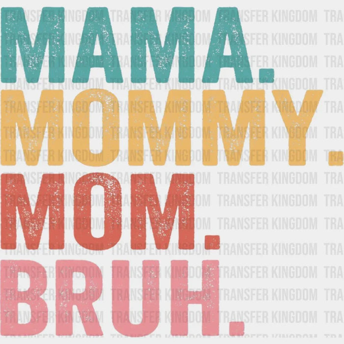 Mama Mommy Mom Bruh Funny Design - Mother's Day DTF heat transfer