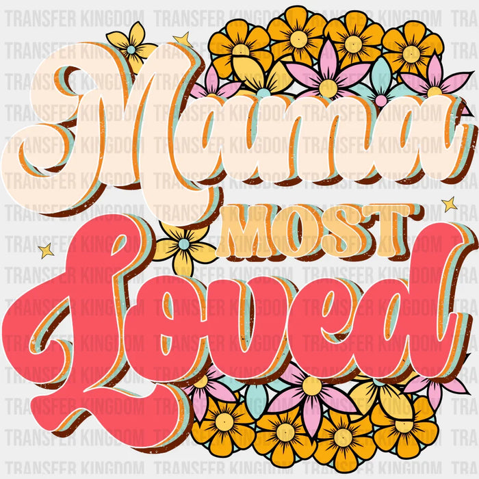 Mama Most Loved - Mothers Day - Funny Mom - Design - DTF heat transfer