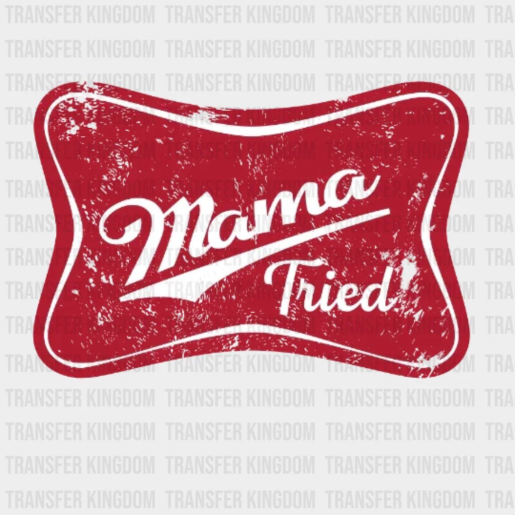 Mama Tried Design - Dtf Heat Transfer