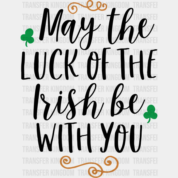 May The Luck Of The Irish Be With You St. Patrick's Day Clover Design - DTF heat transfer