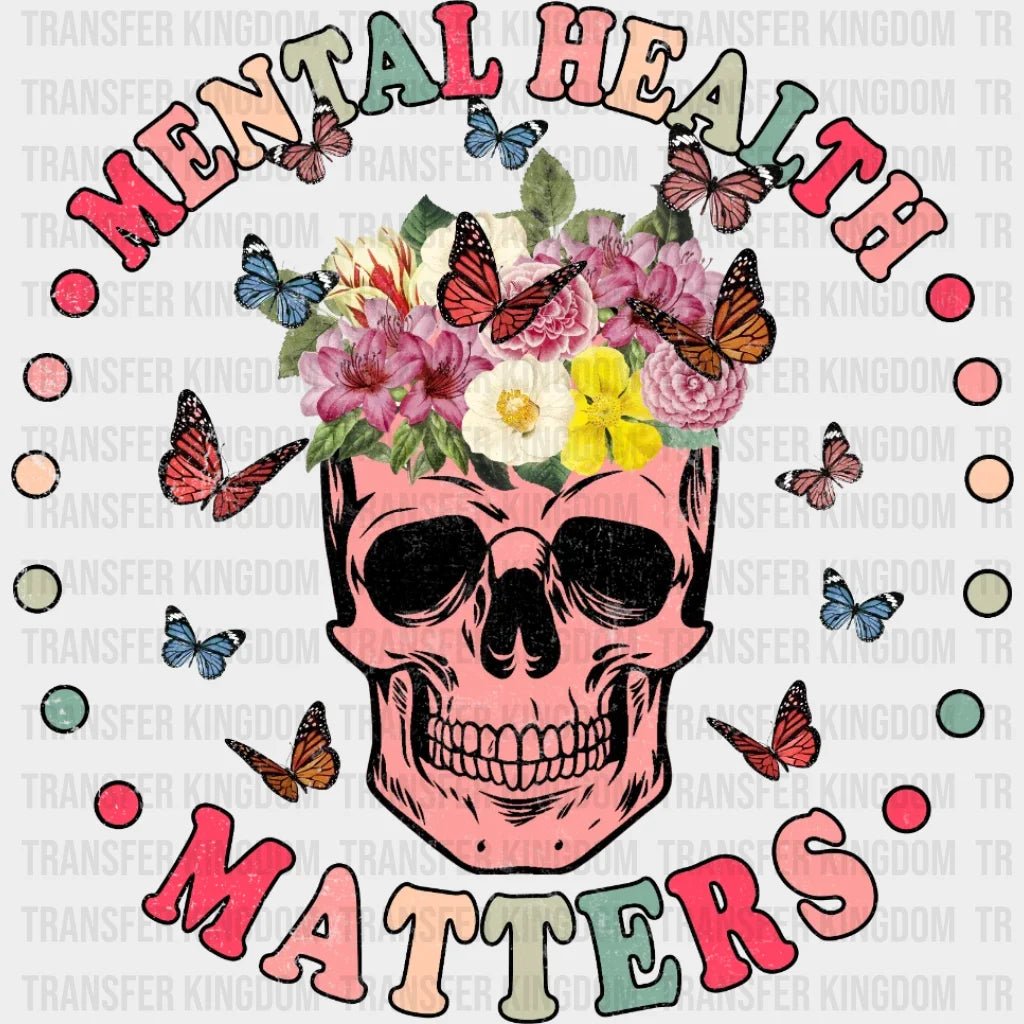 Mental Health Matters Colorful Floral Skull - Motivational Inspirational Design Dtf Heat Transfer