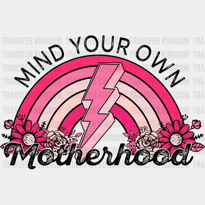 Mind Your Own Motherhood - Mothers Day - DTF Transfer