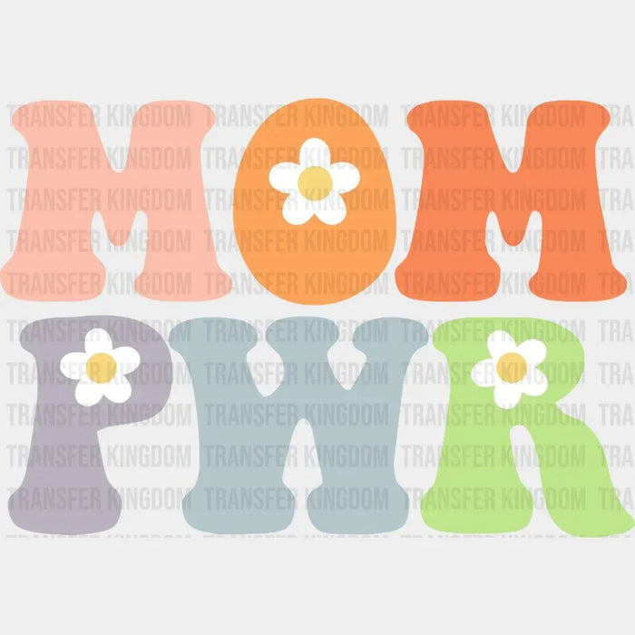 Mom PWR Colorful Floral  - Mother's Day - Strong Mama - Strong Women - Design - DTF heat transfer