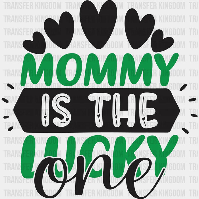 Mommy Is The Lucky One St. Patrick's Day Design - DTF heat transfer