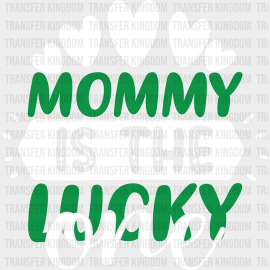 Mommy Is The Lucky One St. Patrick's Day Design - DTF heat transfer - Transfer Kingdom