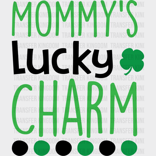 Mommy's Lucky Charm St. Patrick's Day Design - DTF heat transfer - Transfer Kingdom