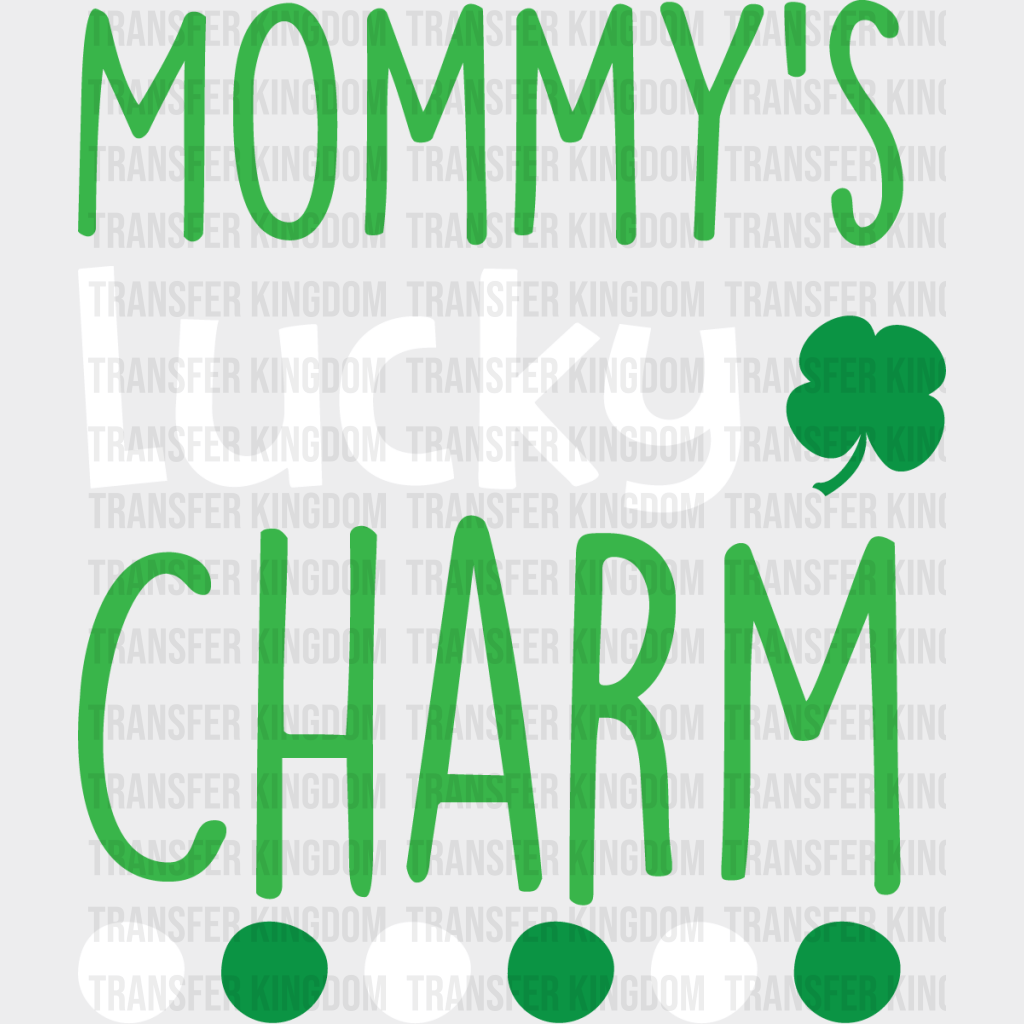 Mommy's Lucky Charm St. Patrick's Day Design - DTF heat transfer - Transfer Kingdom