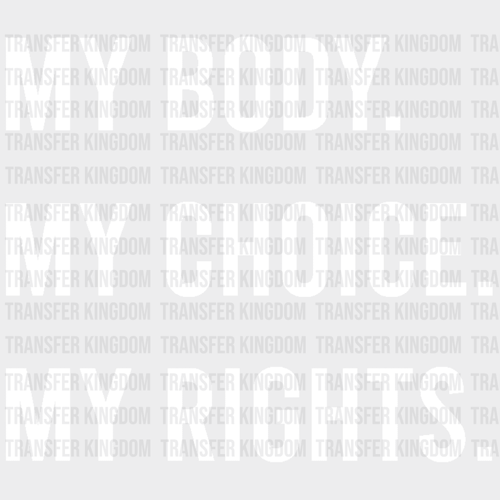 My Body Choice Rights Woman Design - Dtf Heat Transfer Unisex S & M ( 10 ) / Light Color See Imaging