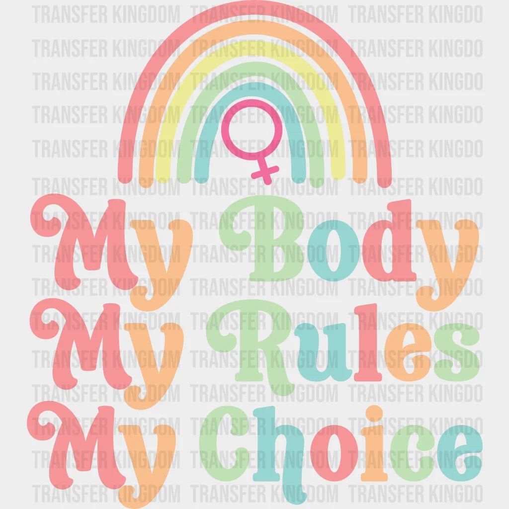 My Body Rules Choice - Womens Rights Design Dtf Heat Transfer