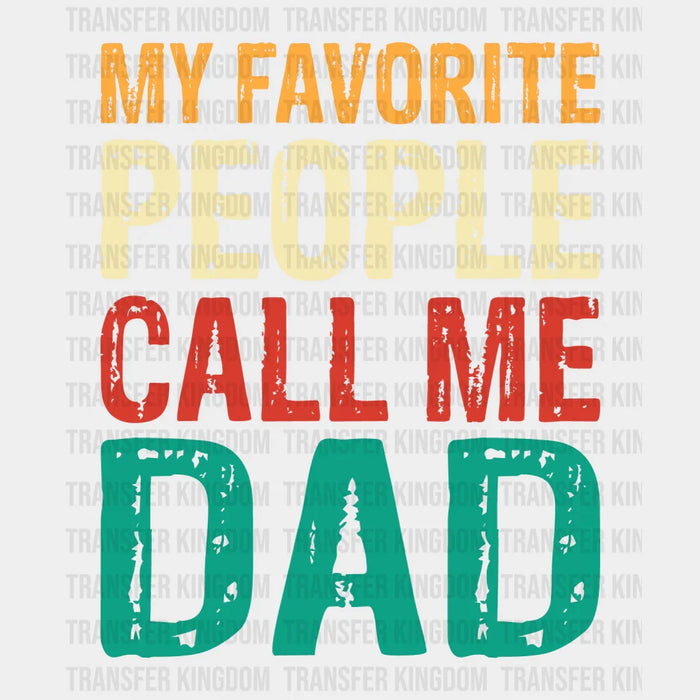 My Favorite People Call Me Dad Design - Father's Day DTF heat transfer