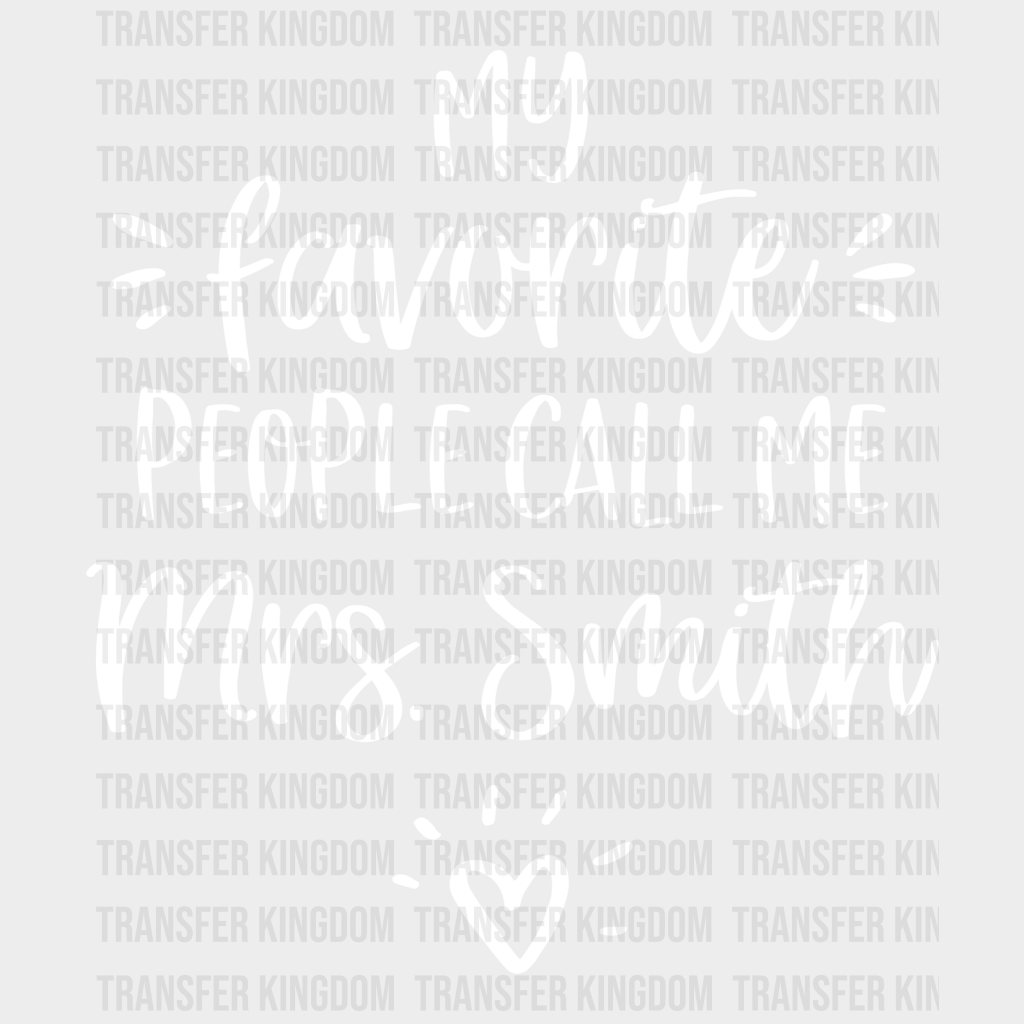 My Favorite People Call Me Mrs. Smith 100 Days Of School Design - DTF heat transfer - Transfer Kingdom