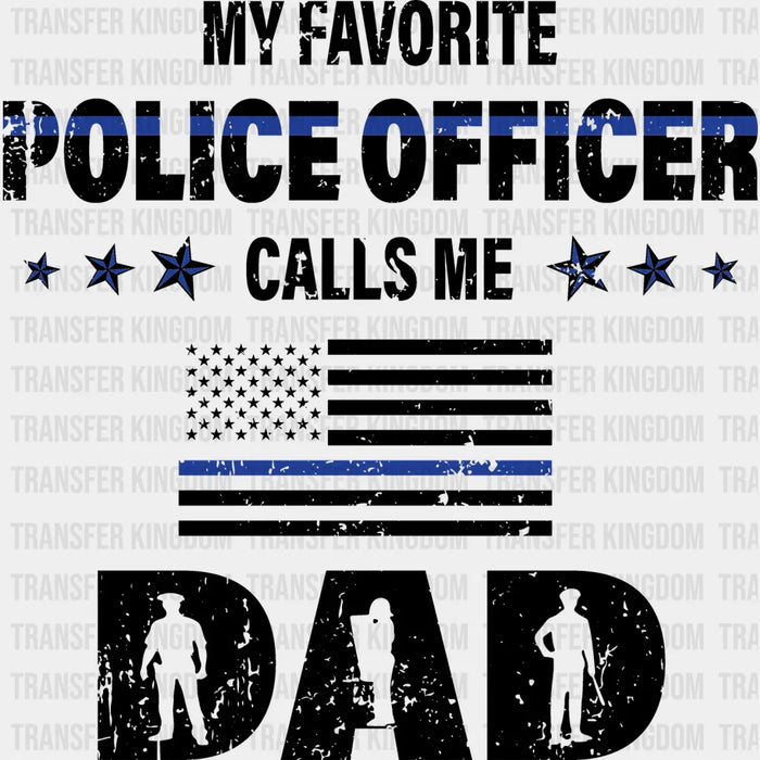 My Favorite Police Officer Calls Me Dad Design - DTF heat transfer
