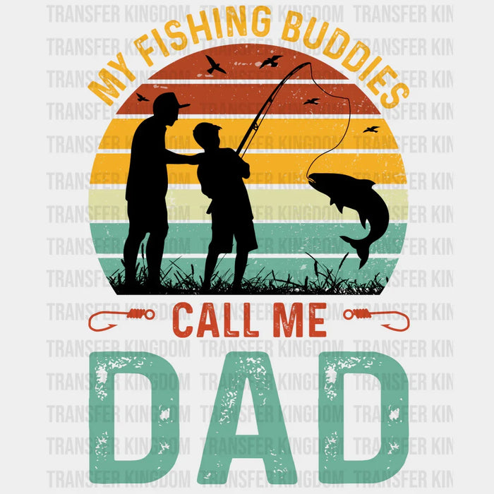 My Fishing Buddies Call Me Dad Design - DTF heat transfer
