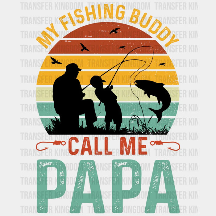 My Fishing Buddy Call Me Papa Design - DTF heat transfer
