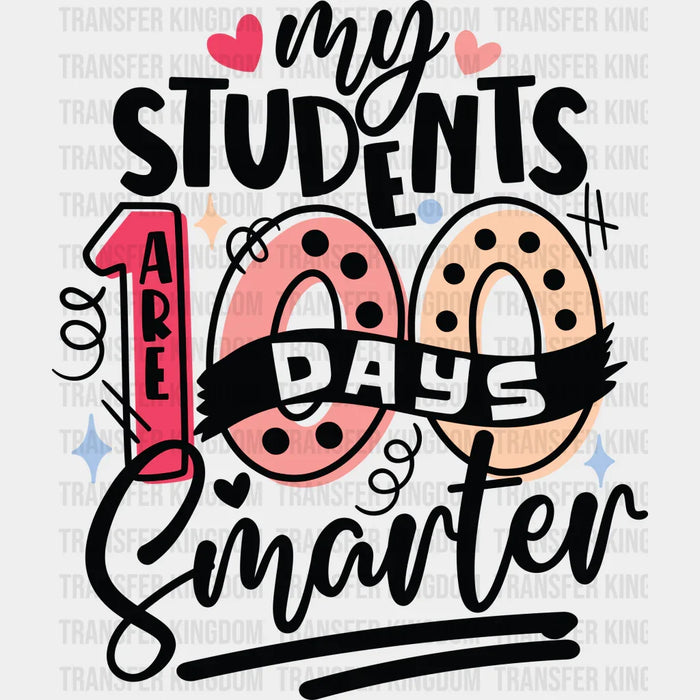 My Students 100 Days Smarter - 100 Days Of School DTF heat transfer