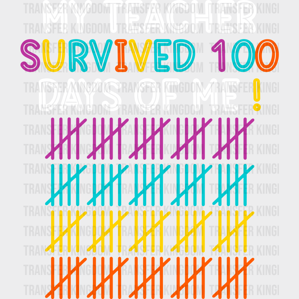 My Teacher Survived 100 Days Of Me Design - DTF heat transfer - Transfer Kingdom