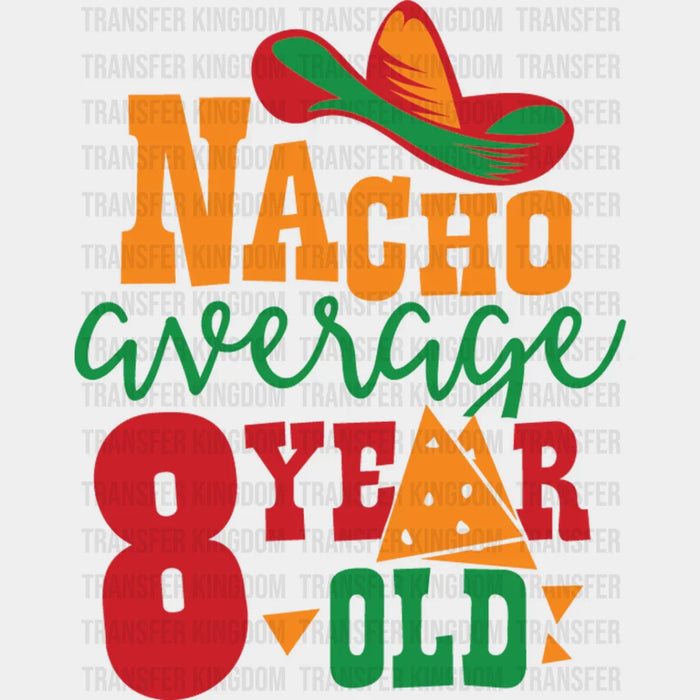 Nacho Average 8 Year Old - Cinco De Mayo DTF heat transfer