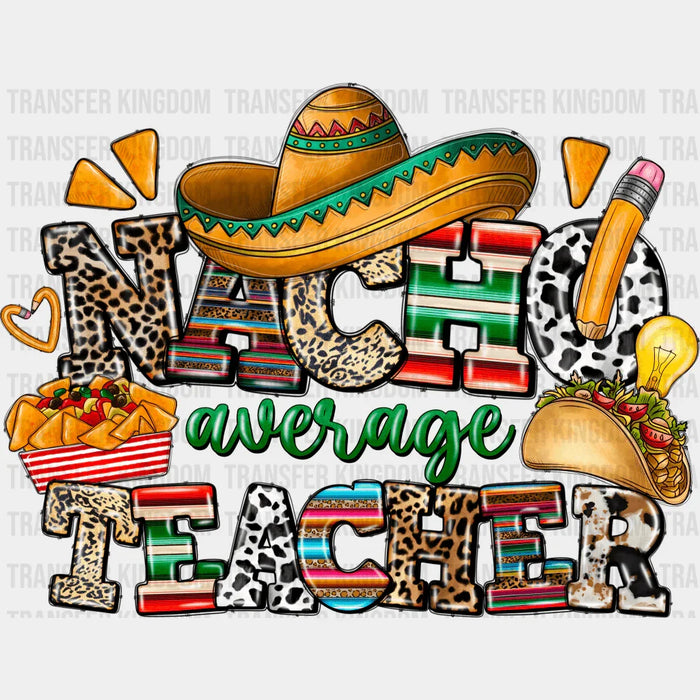 Nacho Average Teacher - Cinco De Mayo DTF heat transfer