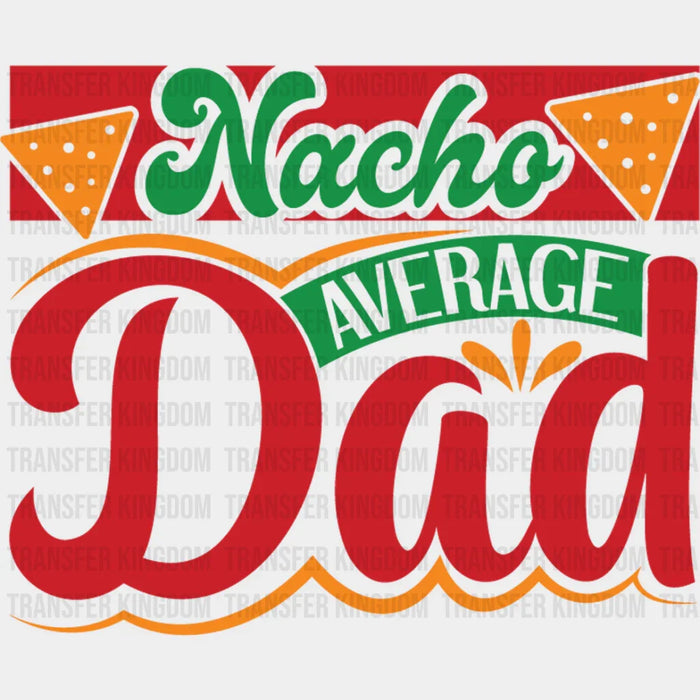Nacho Dad - Cinco De Mayo DTF heat transfer