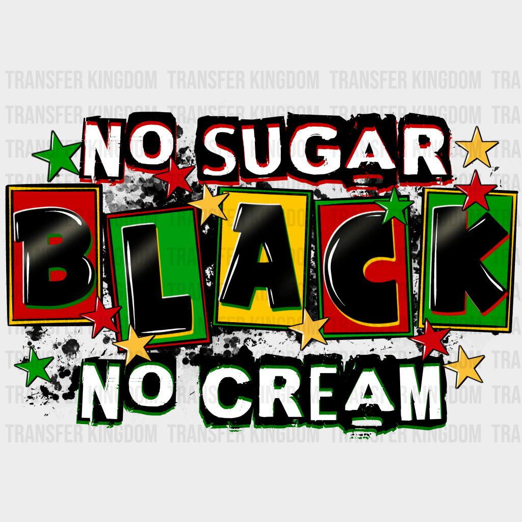 No Sugar Black No Cream - BLM design DTF heat transfer - Transfer Kingdom