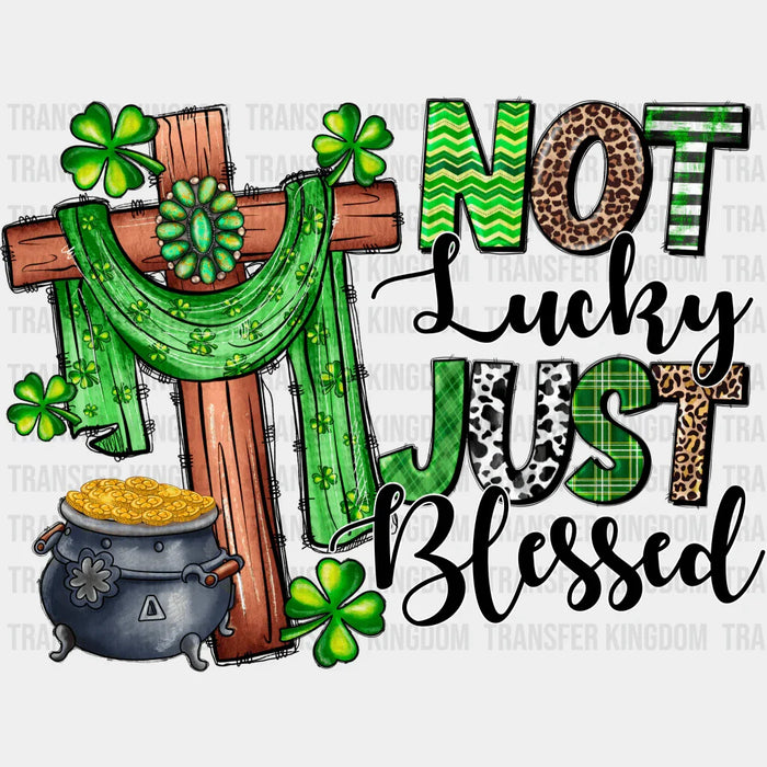 Cactus Cross Not Lucky Just Blessed St. Patrick's Day Design - DTF heat transfer