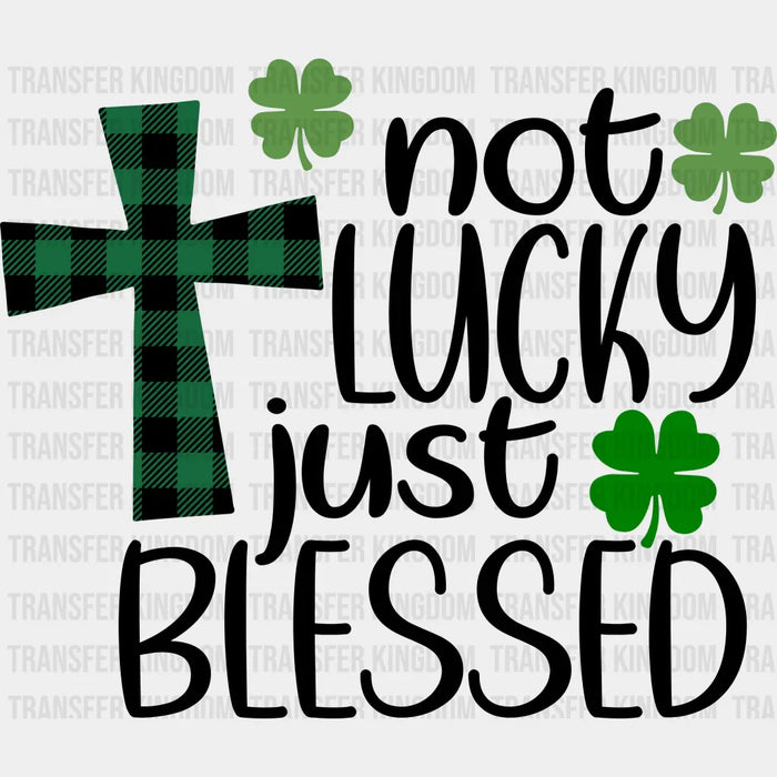 Not Lucky Just Blessed Clover St. Patrick's Day Design - DTF heat transfer