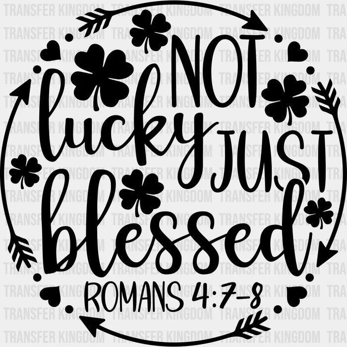 Not Lucky Just Blessed Romans St. Patrick's Day Design - DTF heat transfer