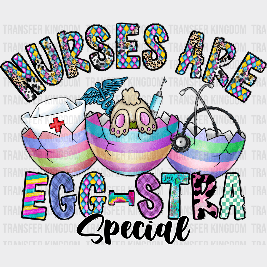 Nurses Are Egg-Stra Special Easter Design - DTF heat transfer - Transfer Kingdom