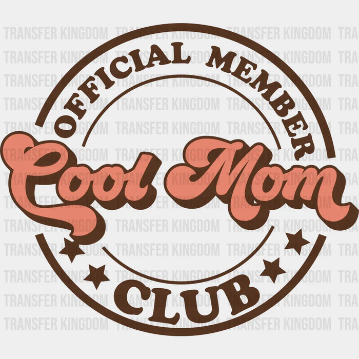 Official Member Cool Mom Club - Mothers Day - DTF Transfer