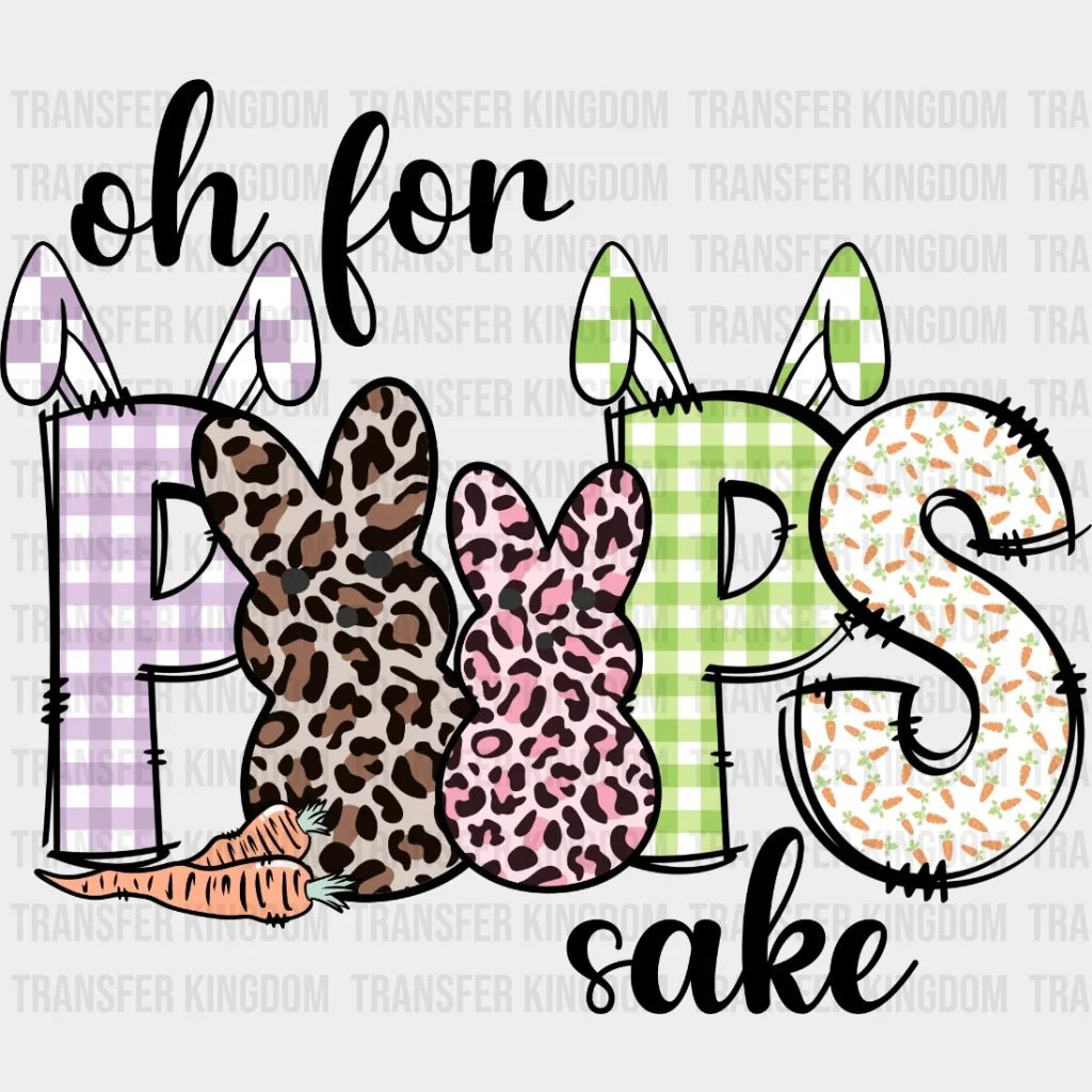 Oh For Peeps Sake Easter Design- DTF heat transfer - Transfer Kingdom