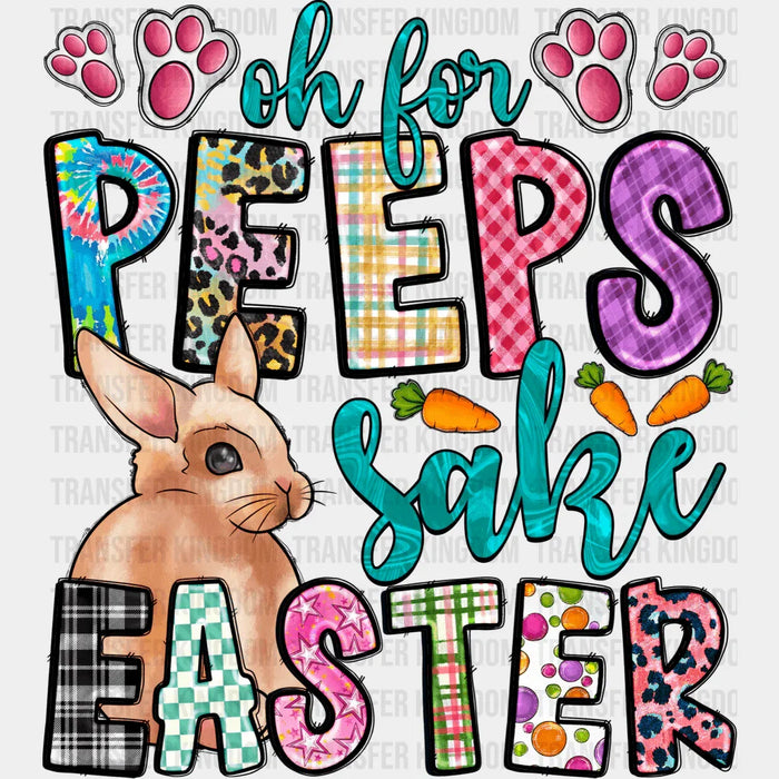 Oh For Peeps Sake Bunny Easter - DTF heat transfer