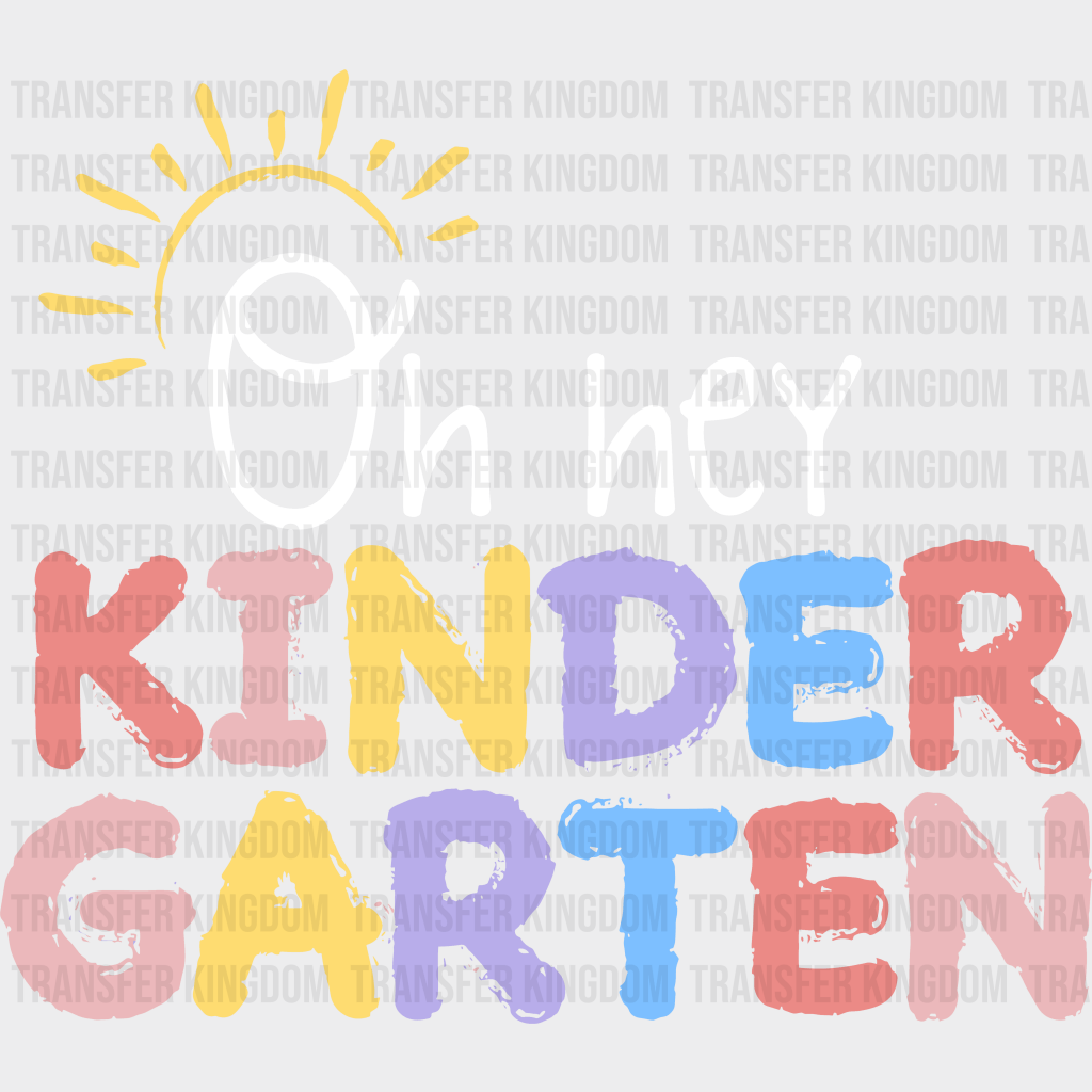 Oh Hey Kindergarten 100 Days School Design - DTF heat transfer - Transfer Kingdom
