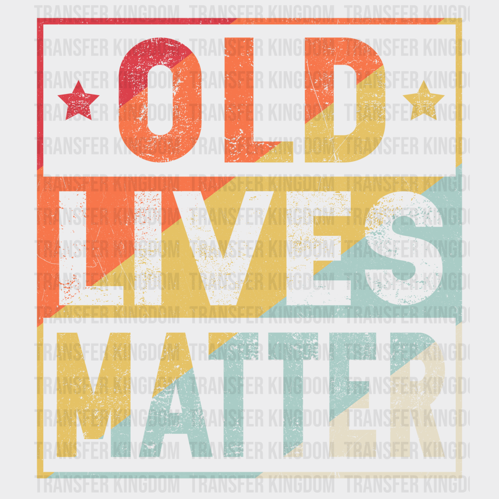 Old Lives Matter Design - DTF heat transfer - Transfer Kingdom