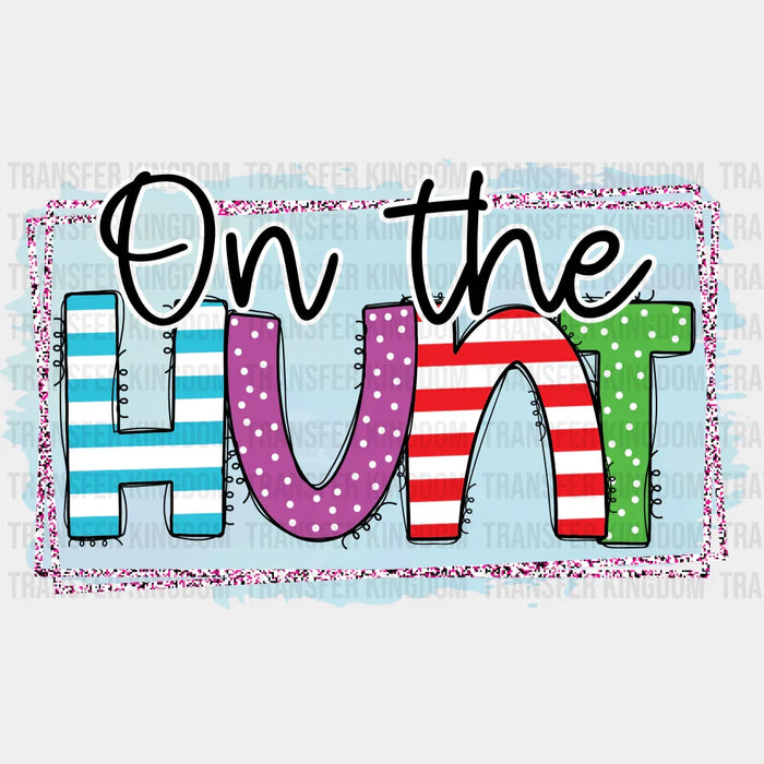 On The Hunt Easter - DTF heat transfer