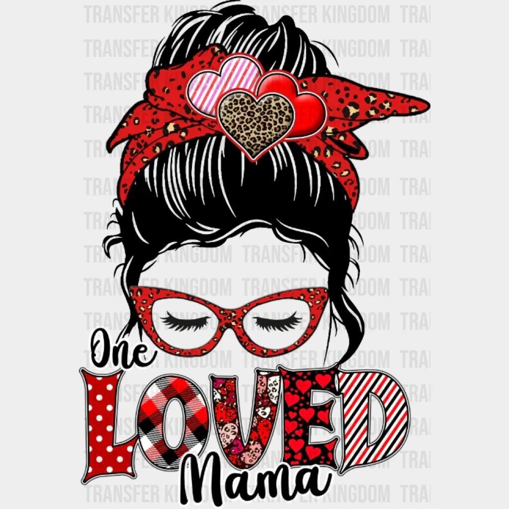 One Loved Mama Valentines Day Design - Dtf Heat Transfer