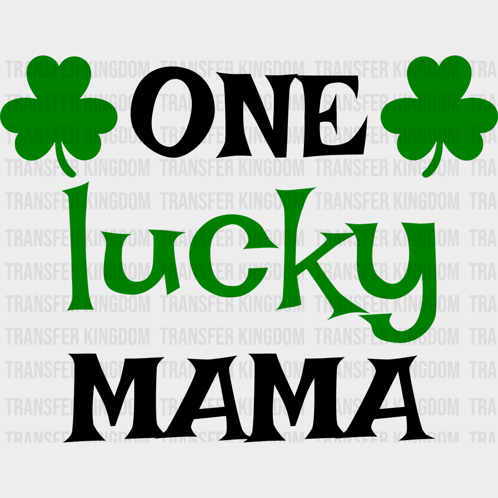 One Lucky Mama St. Patrick's Day Design - DTF heat transfer - Transfer Kingdom