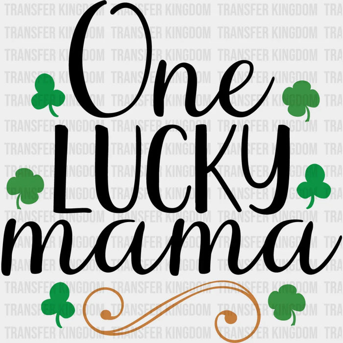 One Lucky Mama St. Patrick's Day Green Design - DTF heat transfer