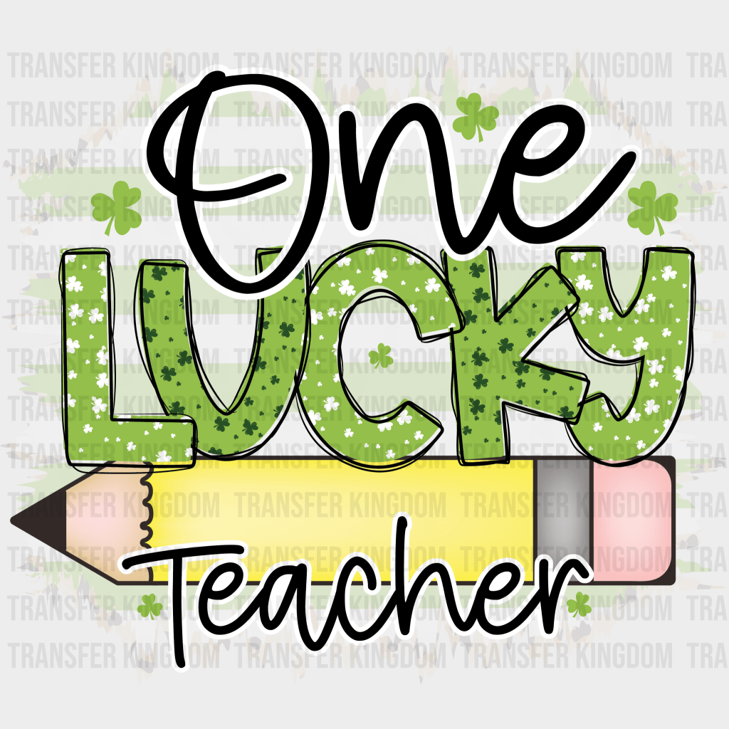 One Lucky Teacher St. Patrick's Day Design - DTF heat transfer - Transfer Kingdom