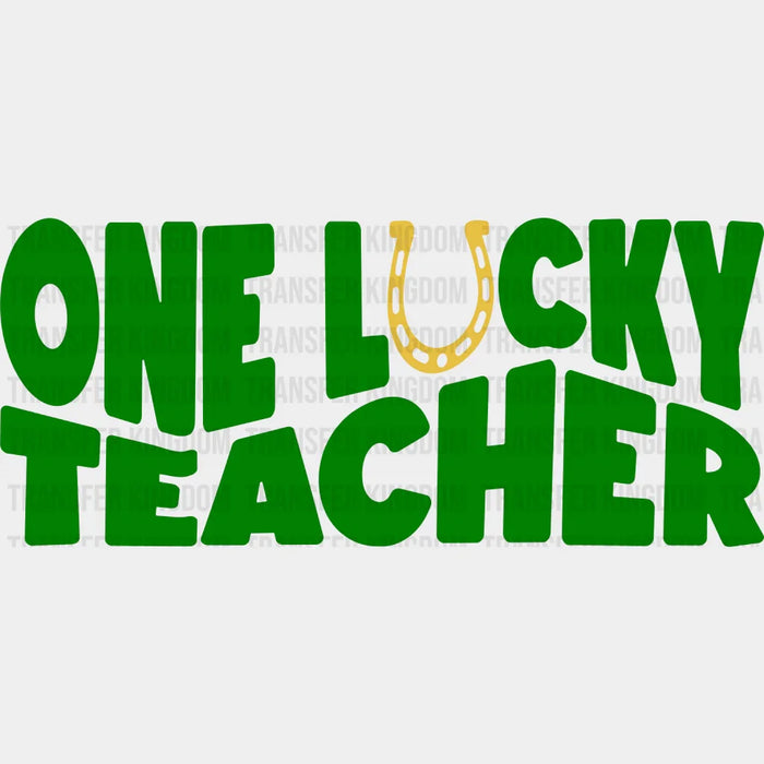 One Lucky Teacher St. Patrick's Day Horseshoe Green Design - DTF heat transfer