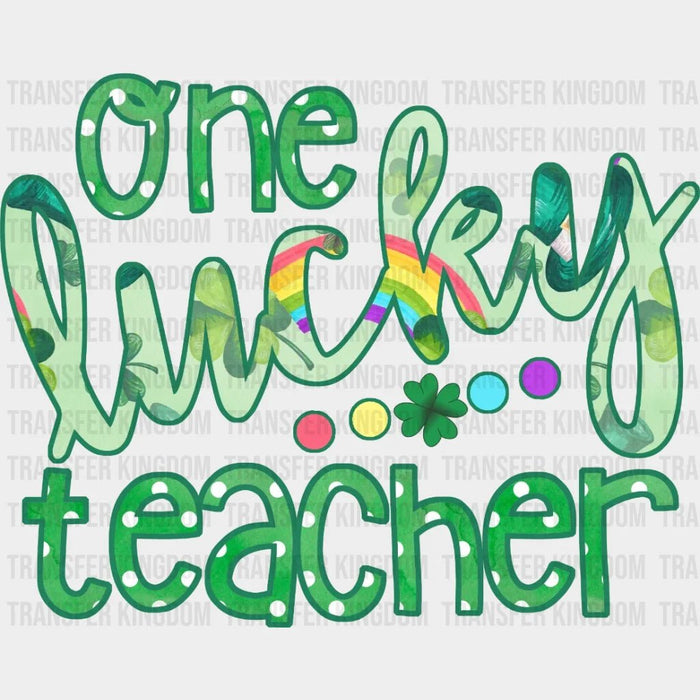 One Lucky Teacher St. Patrick's Design - DTF heat transfer