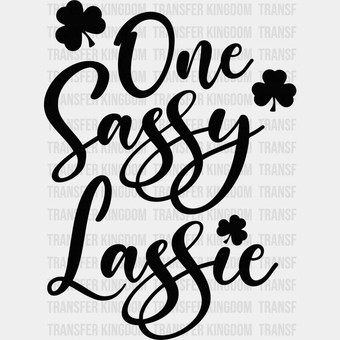 One Sassy One Lassie St. Patrick's Day Design - DTF heat transfer