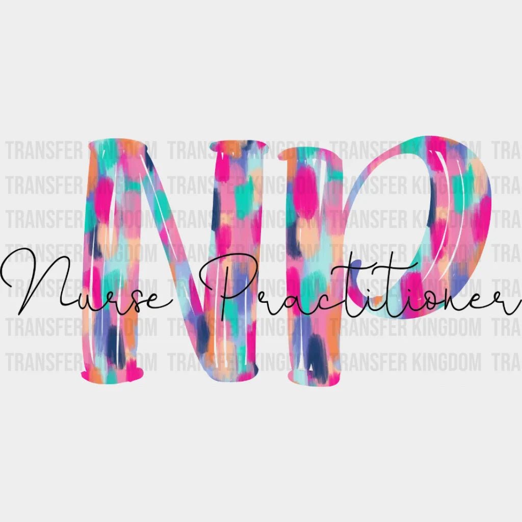 Painting Colorful Letters Np Nurse Practitioner - Nursing School Student Design- Dtf Heat Transfer